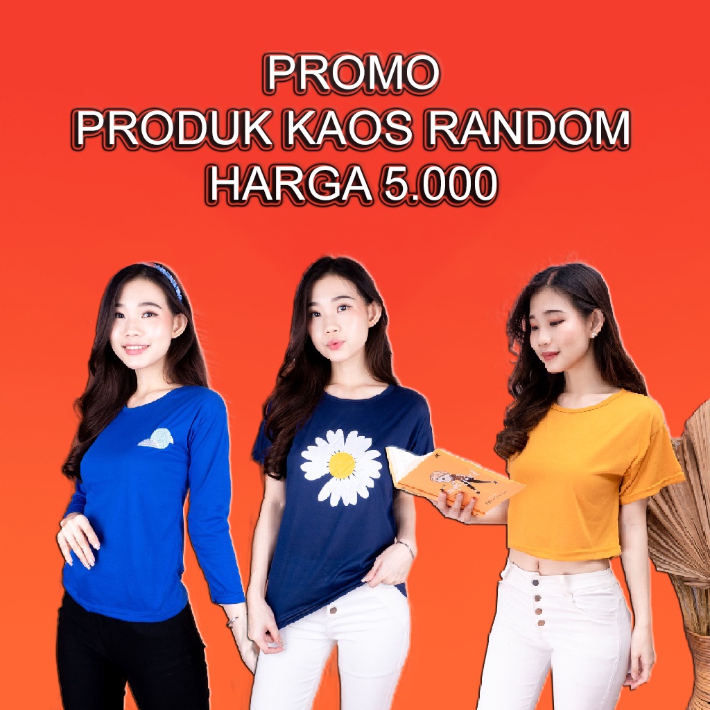 IL - PROMO KAOS RANDOM / SURPRISE RANDOM SALE / ATASAN WANITA SERBA 5K