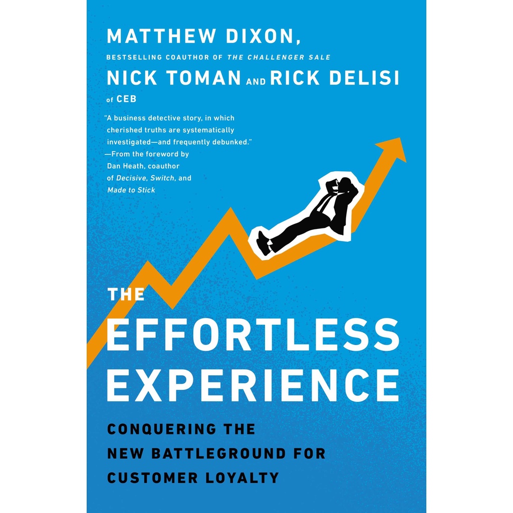 The Effortless Experience -  Conquering the New Battleground for Customer Loyalty by Matthew Dixon