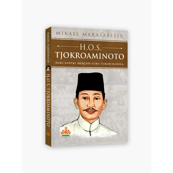 H.O.S. Tjokroaminoto : Dari Santri Menjadi Guru Tokoh Bangsa