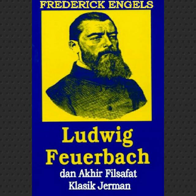 Ludwig Feuerbach dan Akhir Filsafat Klasik Jerman - Frederick Engels