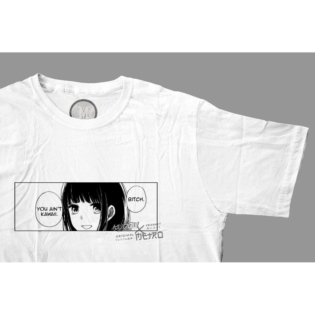 Tshirt You Ain’t Kawaii White