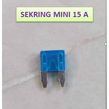 SEKRING MINI TANCAP 15 A FUSE 15 A