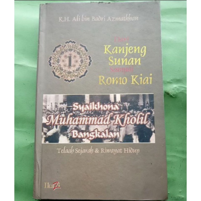 Dari Kanjeng Sunan Sampai Romo Kiai Syaikhona Muhammad Kholil Bangkalan Telaah Sejarah dan Riwayat H