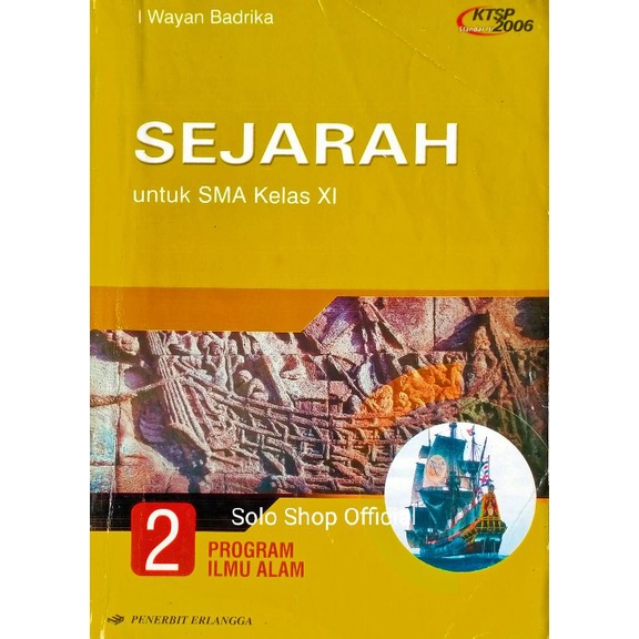 Buku Sejarah SMA Sejarah 2 untuk SMA Kelas XI 11 KTSP 2006 Program Ilmu Alam 2 Wayan Badrika Erlangg