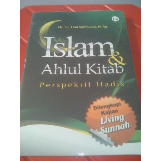 Islam & Ahlul Kitab  Perspektif Hadis Dilengkapi kajian living sunnah