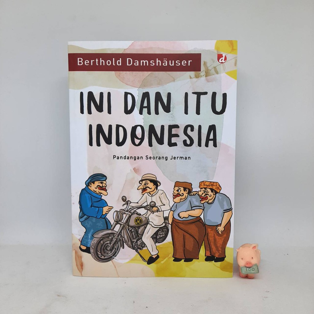 INI DAN ITU INDONESIA - Berthold Damshäuser