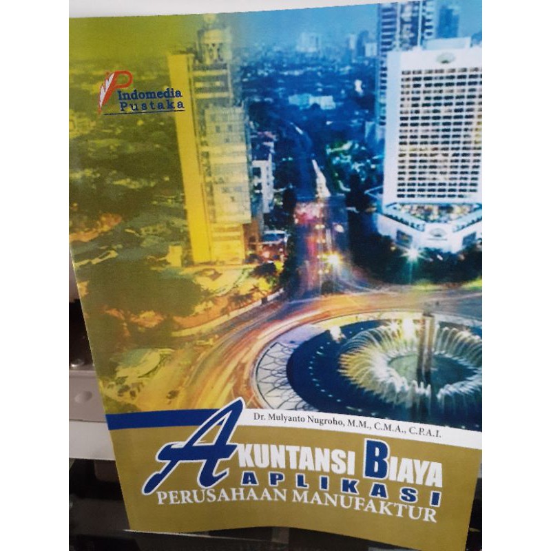 AKUNTANSI BIAYA Aplikasi, Perusahaan Manufaktur-1