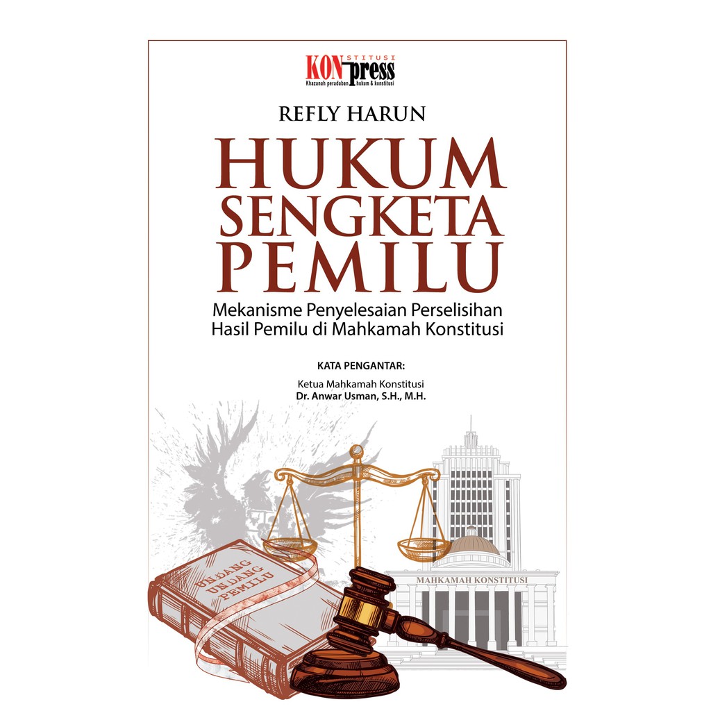 HUKUM SENGKETA PEMILU: Mekanisme Penyelesaian Sengketa di Mahkamah Konstitusi