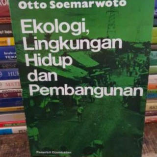 Ekologi Lingkungan Hodup dan Pembangnynan By otto Soemarwoto