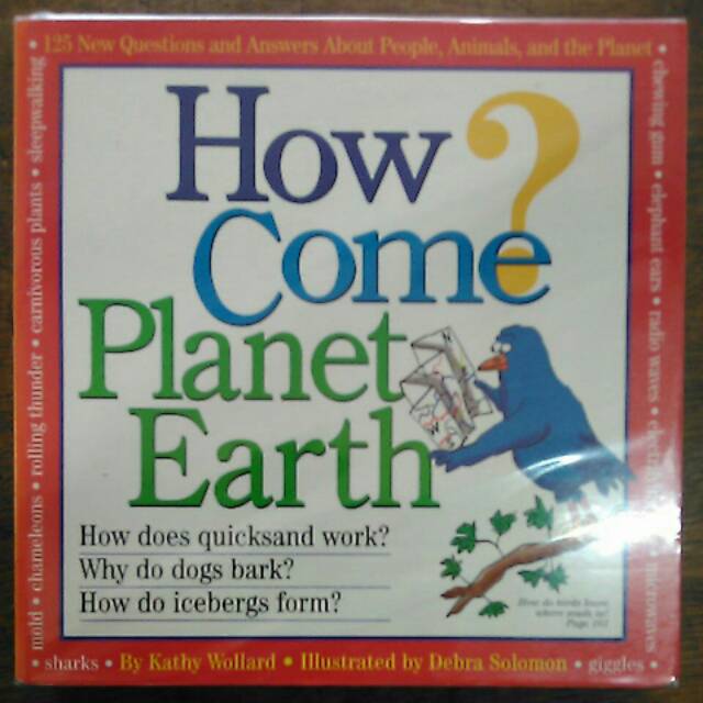 HOW COME? PLANET EARTH