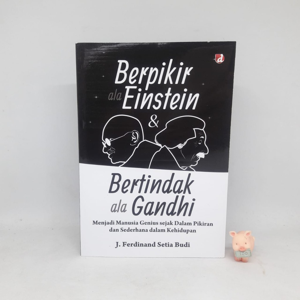 Berpikir Ala Einstein &amp; Bertindak Ala Gandhi - J. Ferdinand Setia Budi