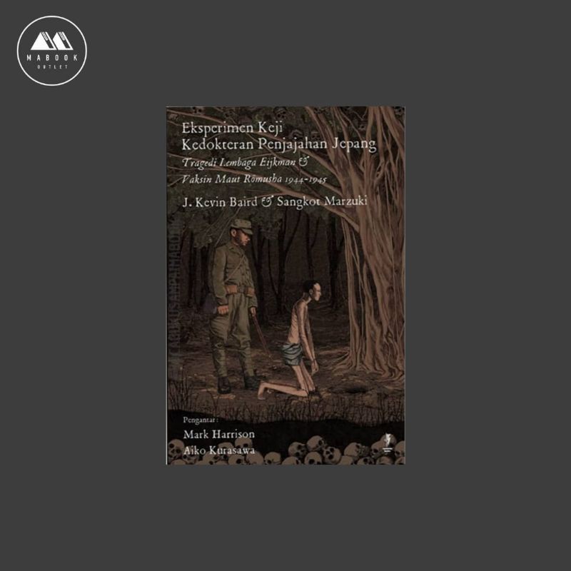 Eksperimen Keji Kedokteran Penjajahan Jepang Tragedi Lembaga Eijkman & Vaksin Maut Rōmusha 1944-1945