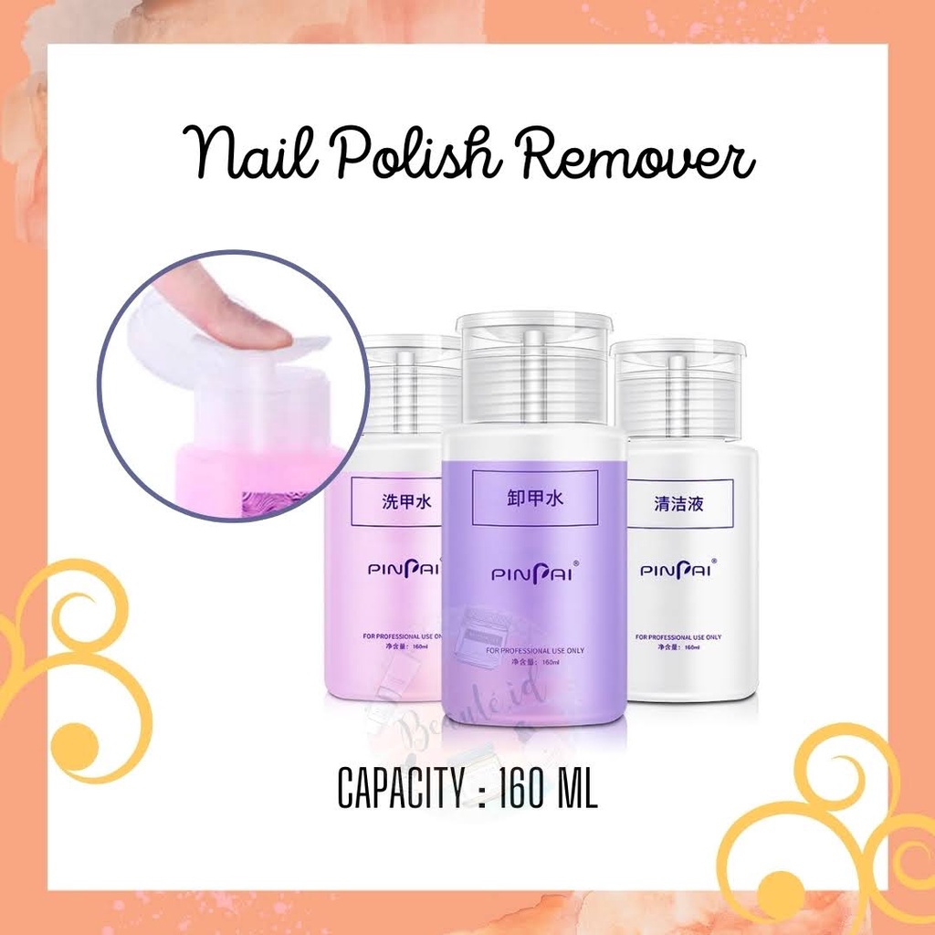 Pinpai Nail Polish Remover Air Larutan Cairan Pembersih / Penghapus / Penghilang Cat Kuku Kutek Cleaner Aseton 160 ml Model Botol Pump Tekan