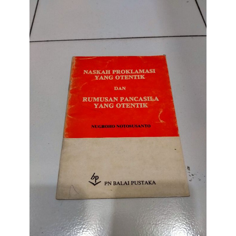 Naskah Proklamasi yang Otentik dan Rumusan Pancasila yang Otentik - Nugroho Notosusanto