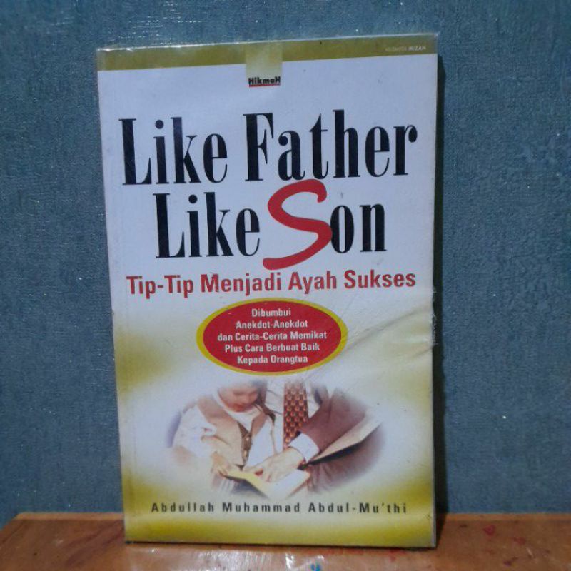 LIKE FATHER LIKE SON TIP TIP MENJADI AYAH SUKSES ABDULLAH MUHAMMAD