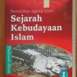 BUKU SISWA SEJARAH KEBUDAYAAN ISLAM 10,11,12 x xi xii MA KURIKULUM 2013