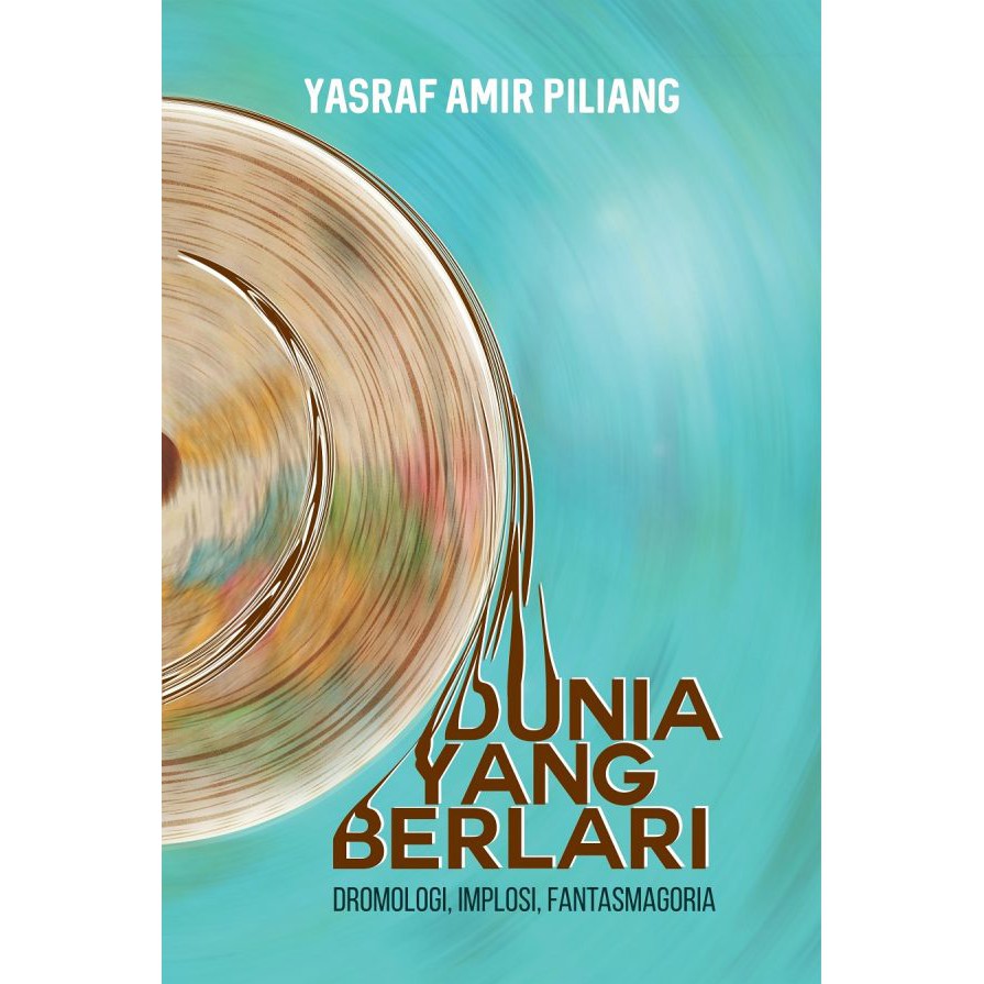 Dunia yang Berlari: Dromologi, Implosi, Fantasmagoria