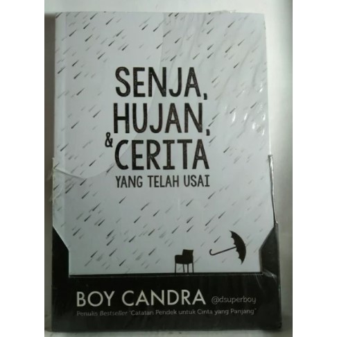 SENJA HUJAN DAN CERITA YANG TELAH USAI BOY CANDRA BUKU NOVEL SASTRA ASLI ORIGINAL