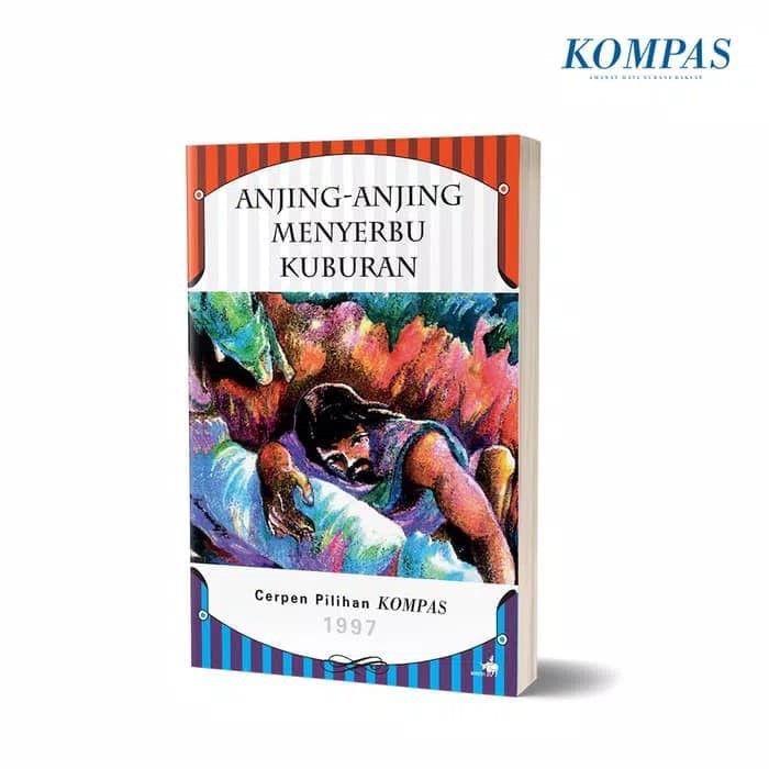 Cerpen Pilihan Kompas 1997 - Anjing - Anjing Menyerbu Kuburan   terlaris