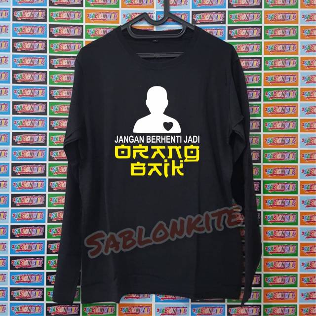 MURAH!!! KAOS JANGAN BERHENTI JADI ORANG BAIK, BAHAN BAJU COMBED 30S