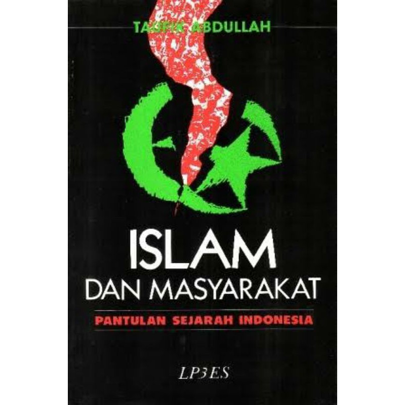 ISLAM DAN MASYARAKAT PANTULAN SEJARAH INDONESIA TAUFIK ABDULLAH