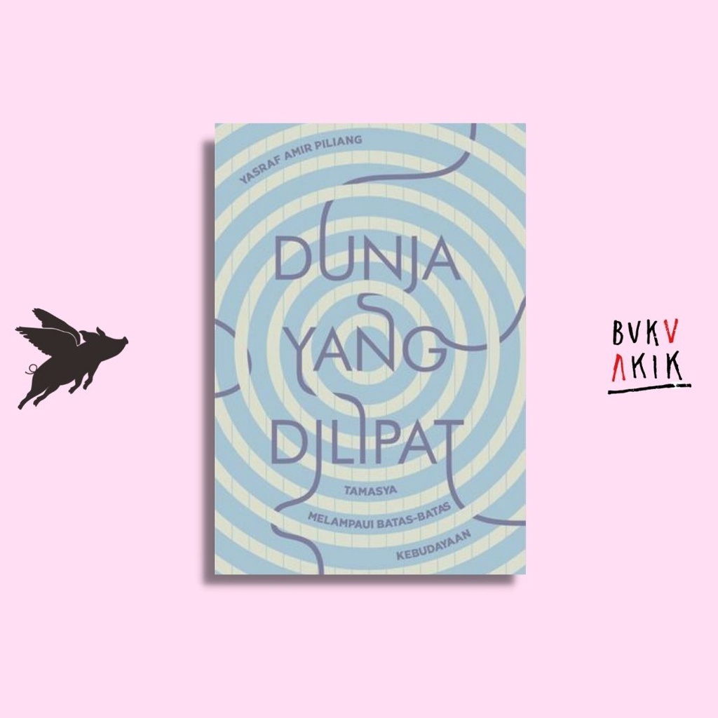 Dunia yang Dilipat - Yasraf Amir Piliang