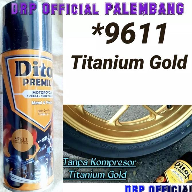 :::::::] Pilox Diton Premium 9611 Titanium Gold 400ml Cat Pilok Pylox Emas