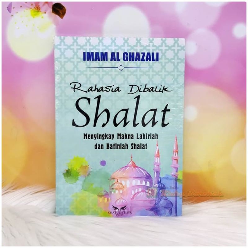 Rahasia Dibalik Shalat Menyingkap Makna Lahiriah dan Batiniah Shalat