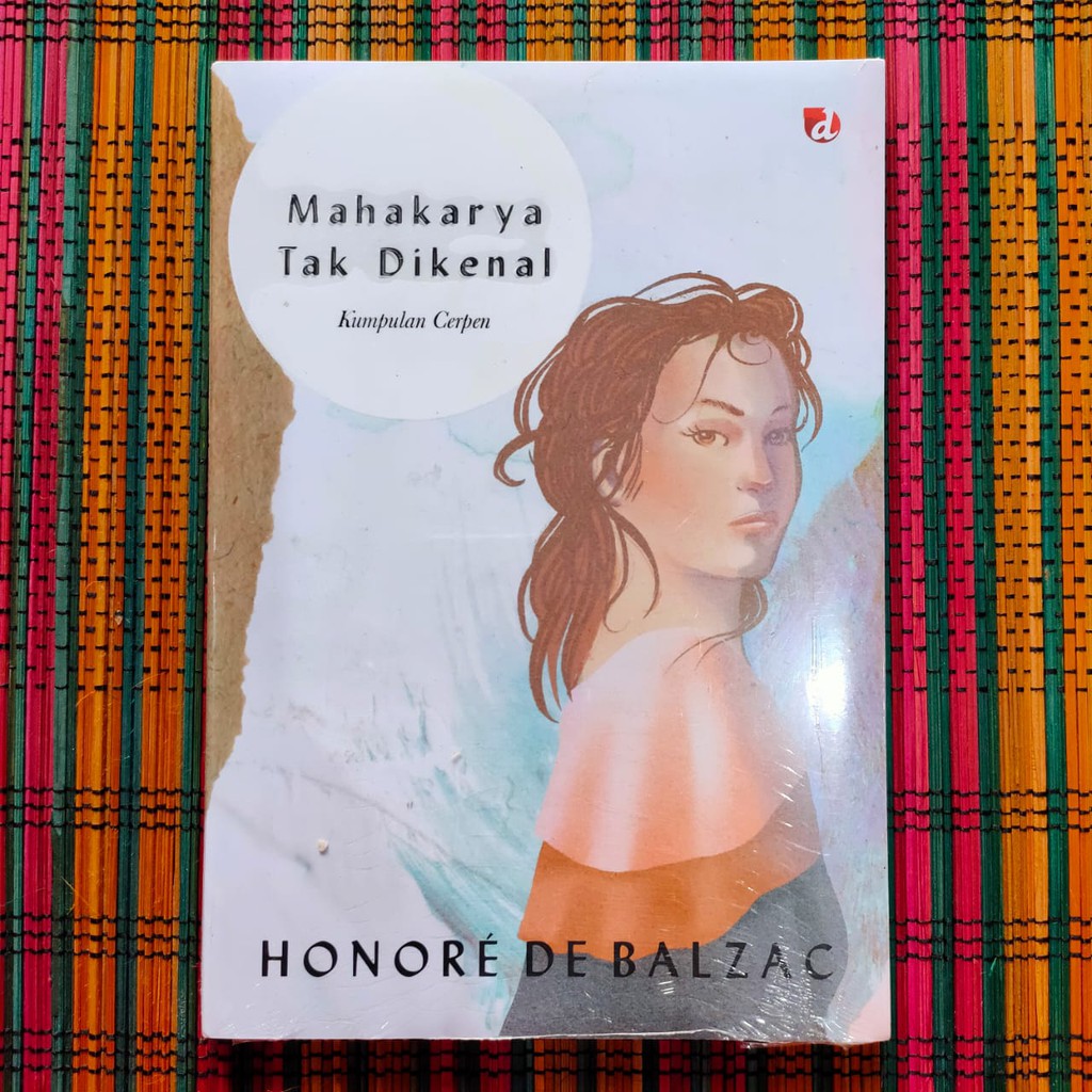 MAHAKARYA TAK DIKENAL Kumpulan Cerpen -- Honore De Balzac