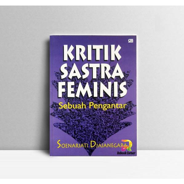 

Kritik Sastra Feminis Sebuah Pengantar. Soenarjati Djajanegara. Gramed