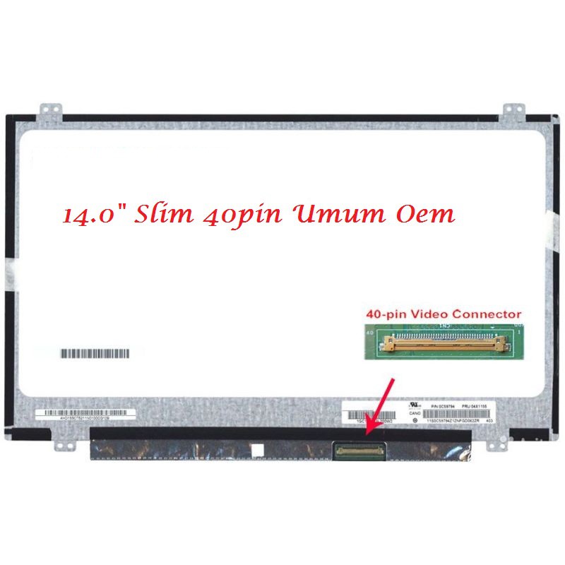 LCD LED LAPTOP 14.0&quot; SLIM 40 PIN UMUM - LCD LAPTOP 14&quot; SLIM 40 PIN STANDART  N140bge-L43 B140xw02 Hb140wx1 Hb140wx1 Lp140wh2 Lp140wh8 LCD 14&quot; 40 PIN SLIM