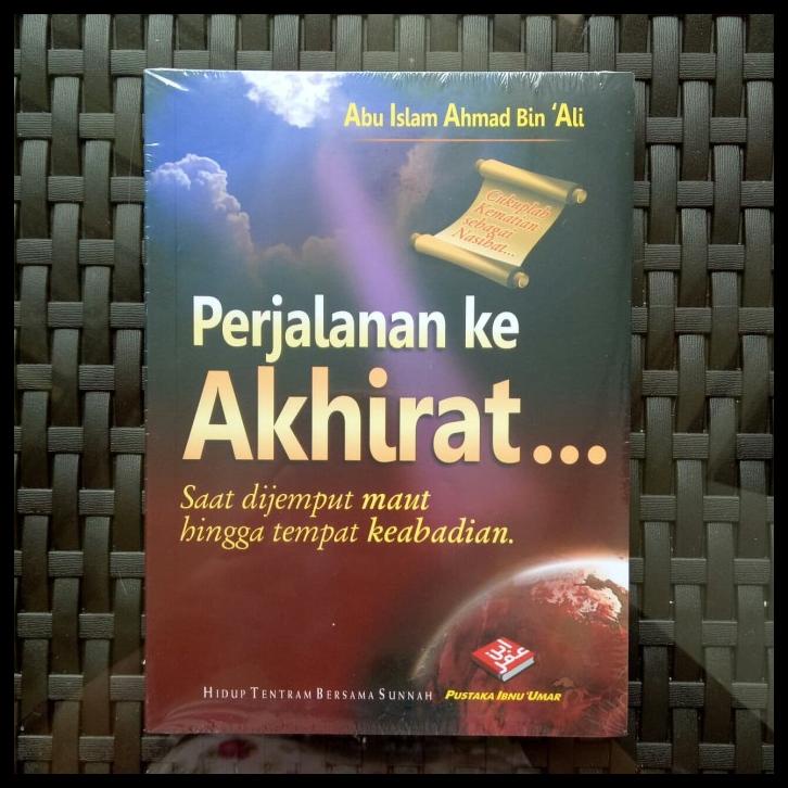 Buku Perjalanan Ke Akhirat Saat Dijemput Maut Hingga Tempat Keabadian