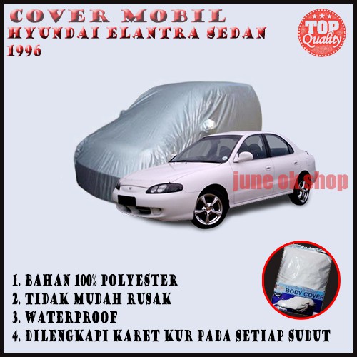 Sarung Pelindung Mobil Hyundai Elantra Sedan 1996 / Body Cover Hyundai Elantra Sedan 1996