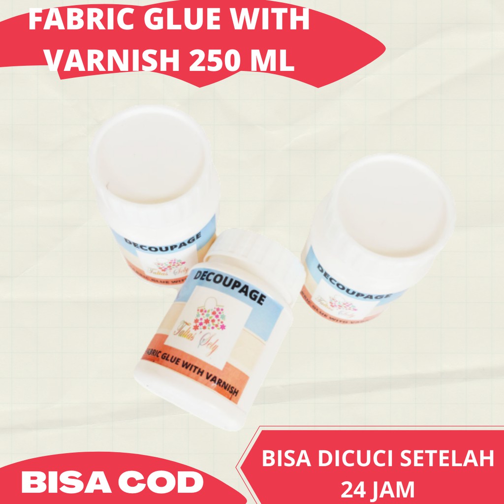 Fabric glue with Varnish  250  mili. Lem Kain Yang Mengandung  Vernish Untuk Kerajinan Tangan