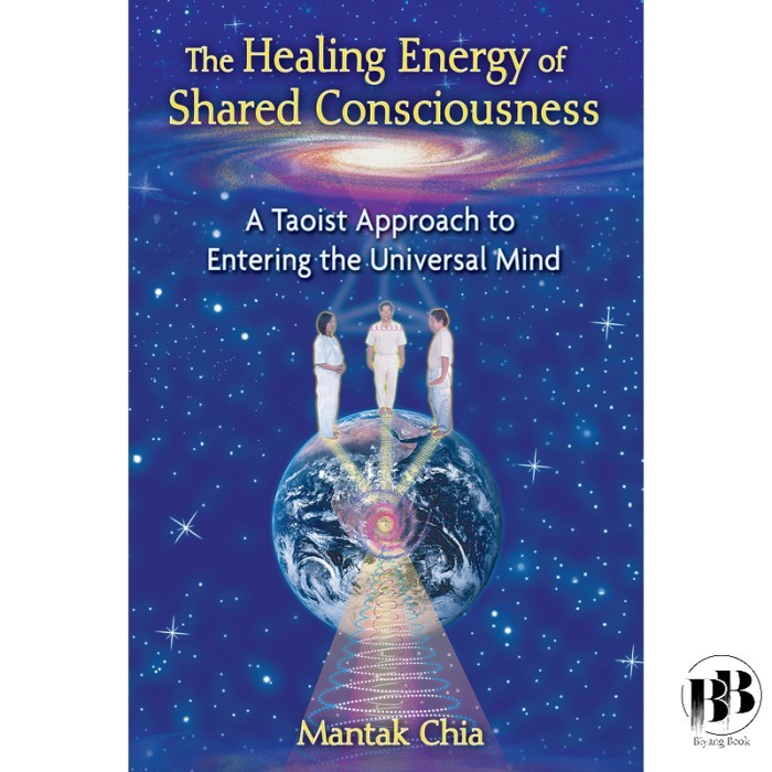 The Healing Energy of Shared Consciousness by Mantak Chia