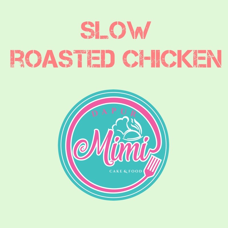 

SLOW ROASTED CHICKEN / AYAM PANGGANG DAPUR MIMI