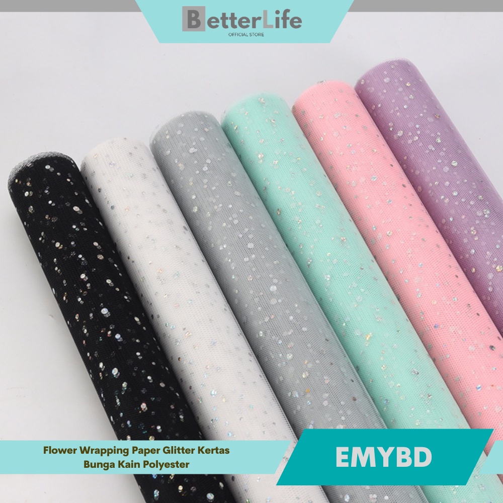 

Better Life - Flower Wrapping Glitter Mesh Bucket Kain Polyester Kertas Bunga Salju Kain Furing buket bunga EMYBD