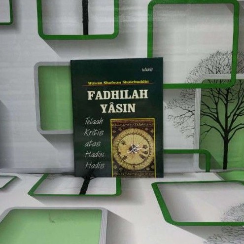 FADHILAH YASIN Telaah Kritis atas Hadis Hadis   Wawan Shofwan Shalehuddin    HUMANIORA AJ-ISM