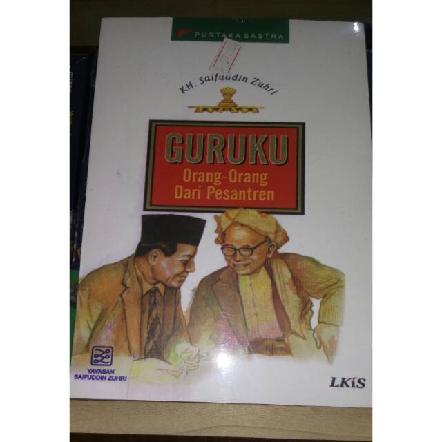 Guruku Orang Orang dari Pesantren - KH. Saifuddin Zuhri