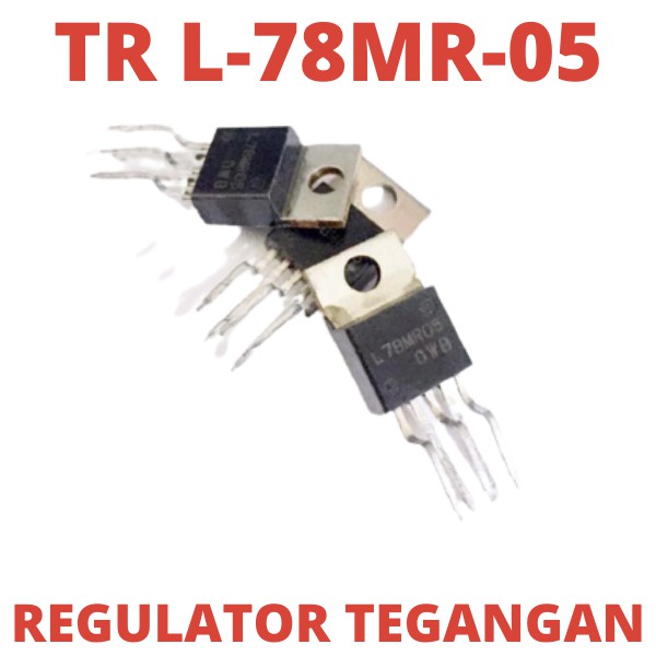 TR L78MR05 L-78MR05 L-78MR-05 L78MR-05 L78 MR 05 L78-MR05 L-78-MR-05 REGULATOR TEGANGAN IC AISI