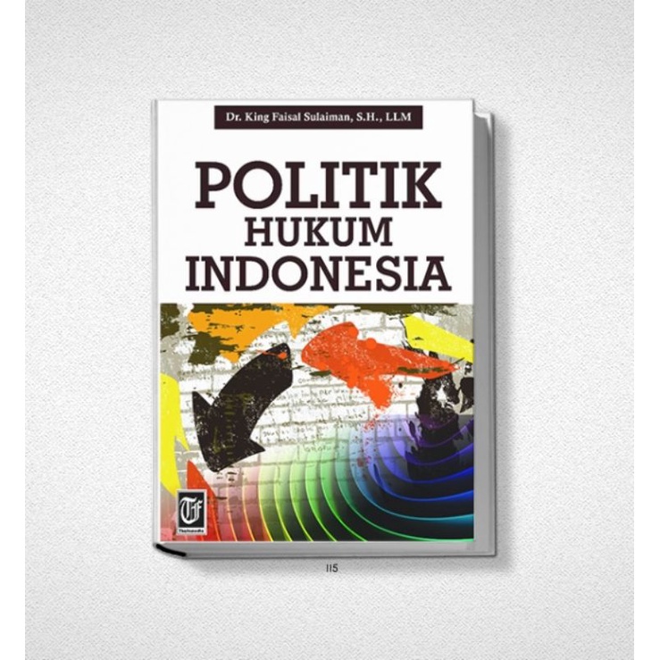 Politik Hukum Indonesia - King Faisal Sulaiman