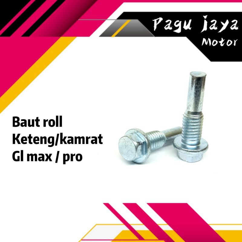 baut baud roll keteng gl max / pro / tiger