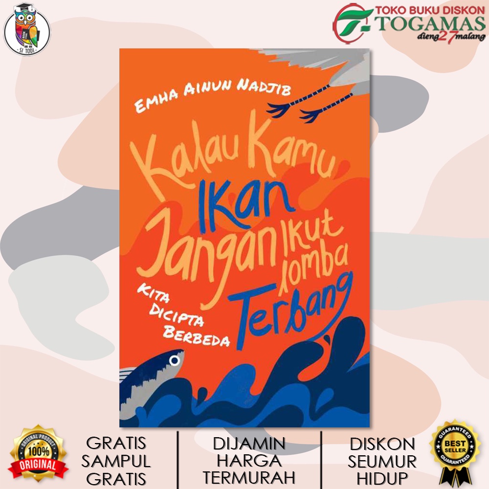 KALAU KAMU IKAN JANGAN IKUT LOMBA TERBANG (KITA DICIPTA BERBEDA) KARYA EMHA AINUN MADJIB