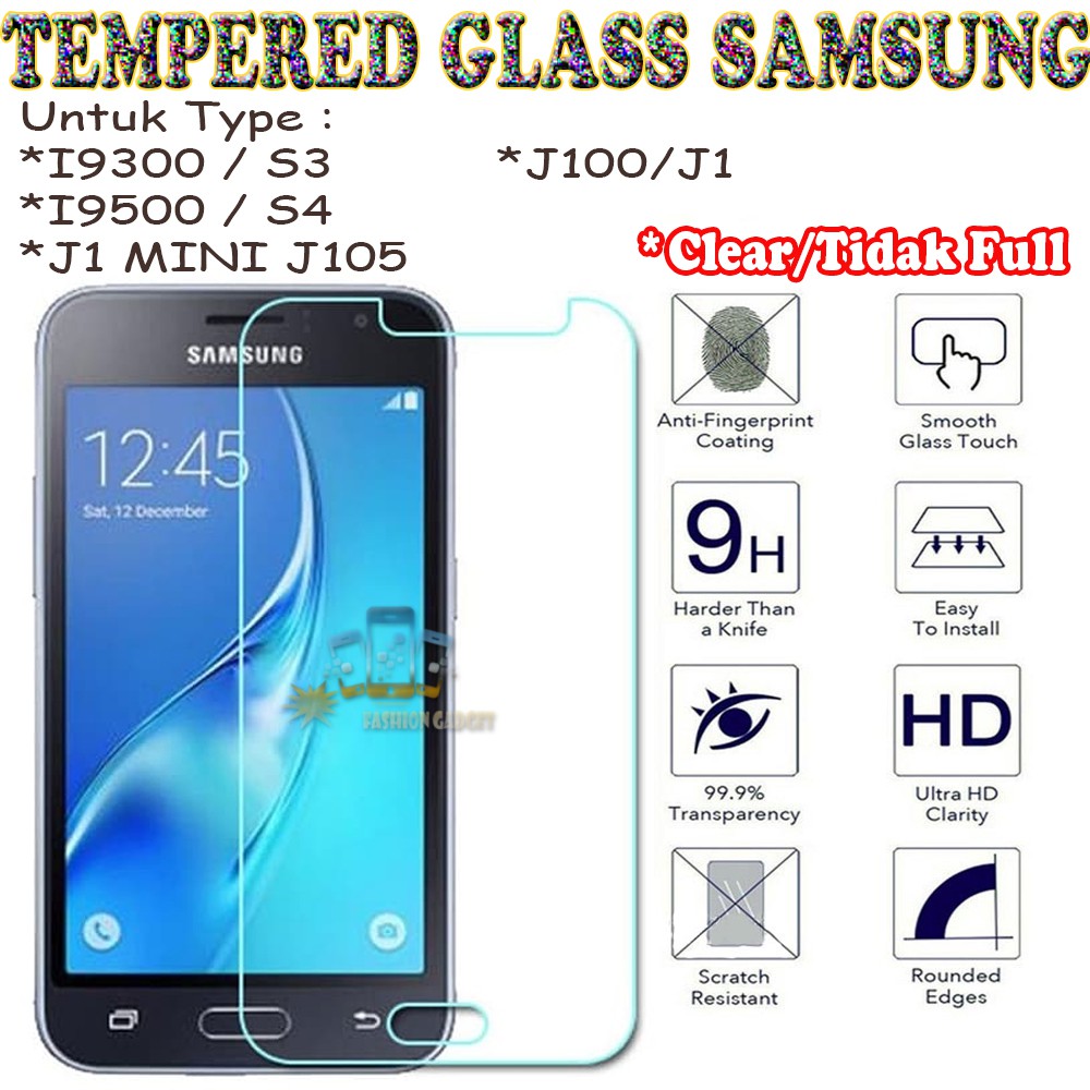 TEMPERED GLASS SAMSUNG I9300 SAMSUNG S3 SAMSUNG I9500 SAMSUNG ACE 4 G313 SAMSUNG J1 MINI SAMSUNG J105 SAMSUNG J100 SAMSUNG J1 ANTI GORES KACA TEMPER GLASS - CLEAR