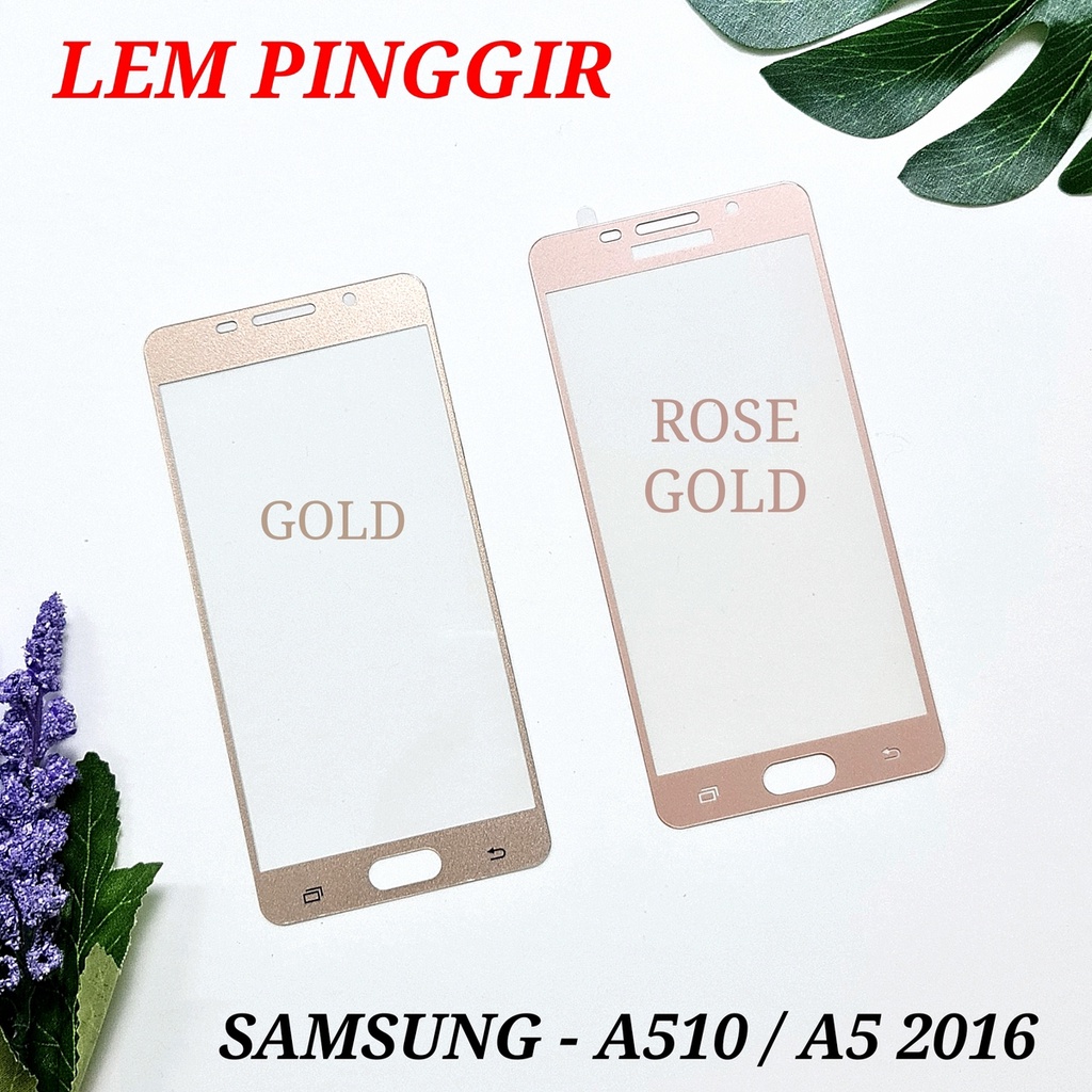 SAMSUNG GALAXY A510 A5 2016 - TEMPERED GLASS SCREEN PROTECTOR ANTIGORES LEM PINGGIR