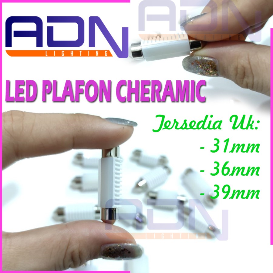 LED PLAFON MOBIL TABUNG KERAMIK FESTOON CHERAMIC 31 36 39 SUPERBRIGHT by ADN.in