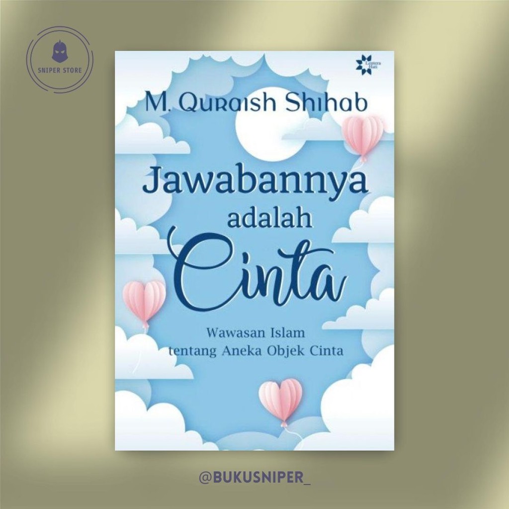 Buku Original Jawabannya Adalah Cinta Wawasan Islam Tentang Aneka Objek Cinta M Quraish Shihab Shopee Indonesia