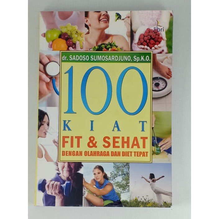 

100 KIAT FIT & SEHAT DENGAN OLAHRAGA DAN DIET TEPA