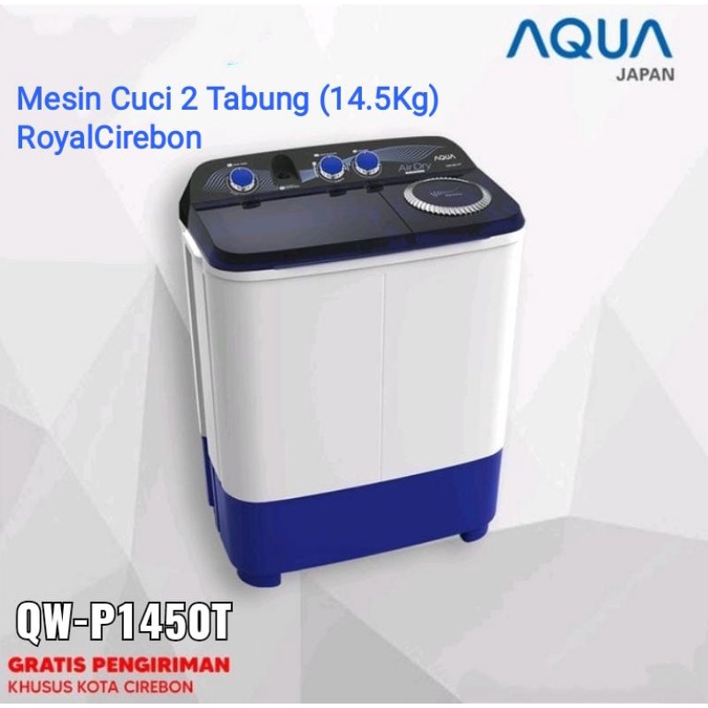 MesinCuci (Cirebon) Aqua 2Tabung 14,5kg QW-P140T u/wil kota cirebon