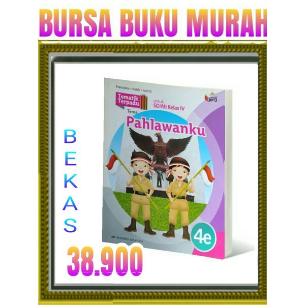 

TEMATIK TERPADU 4E PAHLAWANKU SD MI KELAS 4 K13N ERLANGGA